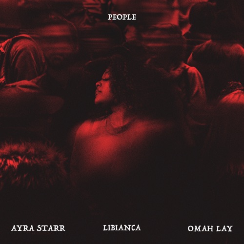 Libianca - People (feat. Ayra Starr & Omah Lay) - Single [iTunes Plus AAC M4A]