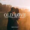 Old Love: Lovely Piano Music for Lovers album lyrics, reviews, download