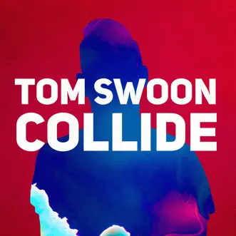 Collide - Single by Tom Swoon album reviews, ratings, credits