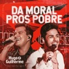 Da Moral Pros Pobre - Ao Vivo by Hugo & Guilherme iTunes Track 1