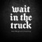 Wait In the Truck (feat. Thomas Michael Hardy) - Wallen Walker lyrics