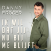 Danny Froger - Ik Wil Dat Jij Nu Bij Me Blijft kunstwerk