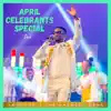 April Celebrants Special (Live) - Single album lyrics, reviews, download