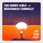 The Henry Girls - Not Your Fight