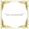 Soy De Barrio (feat. Yuriel es Musica) - Single album lyrics, reviews, download