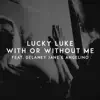 With Or Without Me (feat. Delaney Jane & Angelino) - Single album lyrics, reviews, download
