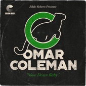 Omar Coleman - Slow Down Baby