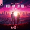 Wish I Didn't Love You (feat. Maike) - Single