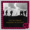 Lest We Forget Shadows In the Mist