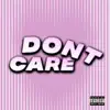 Dont Care - Single album lyrics, reviews, download