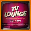 TV Lounge: Jazzy Renditions Of Classic TV Themes Of The 70s & 80s album lyrics, reviews, download