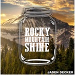 Jaden Decker - Rocky Mountain Shine