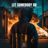 Let Somebody Go - Single
