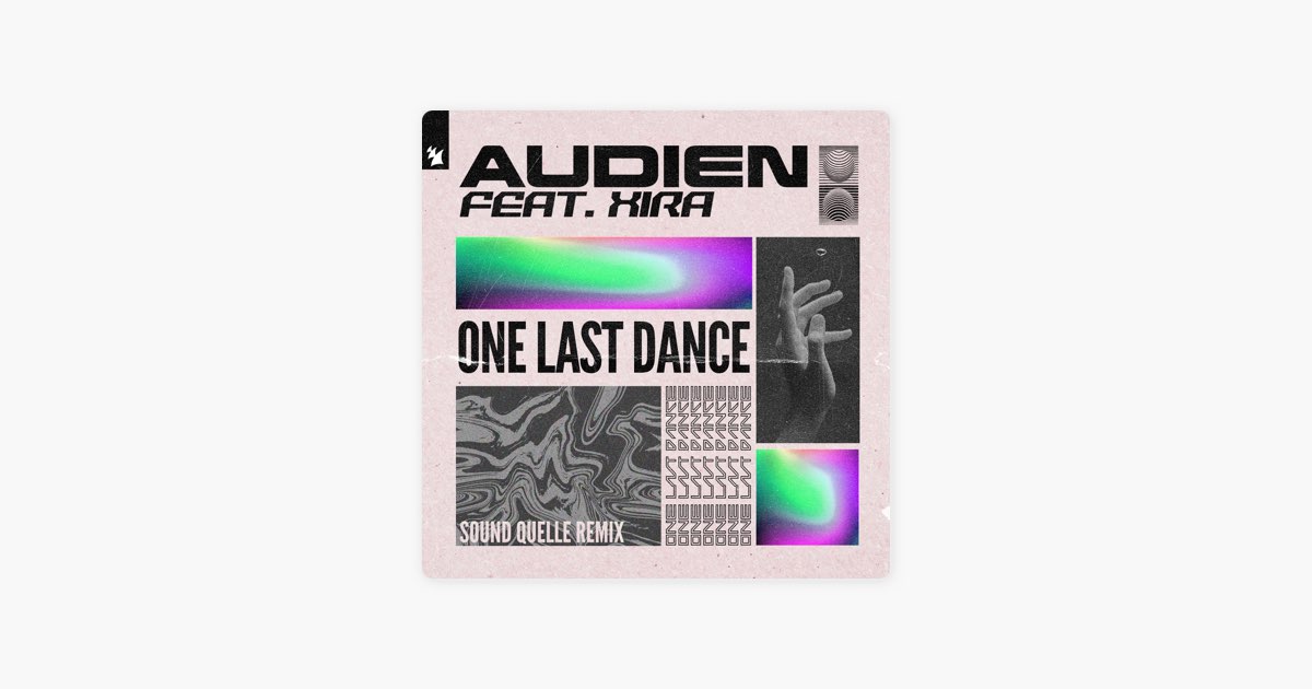 ‎One Last Dance (feat. XIRA) [Sound Quelle Remix] by Audien — Song on