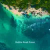 Bubble Road Ocean album lyrics, reviews, download