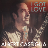 I Got Love - Albert Castiglia