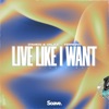 Live Like I Want - Single