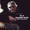 It's a Beautiful World (Now You Are Here) - Single album lyrics, reviews, download