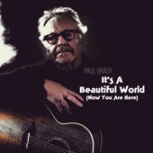 Paul Brady - It's a Beautiful World (Now You Are Here)