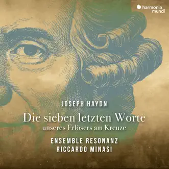 Haydn: Die sieben letzten Worte unseres Erlösers am Kreuze by Ensemble Resonanz & Riccardo Minasi album reviews, ratings, credits