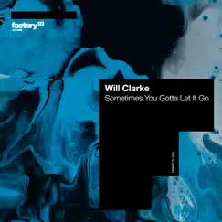 Sometimes You Gotta Let It Go - Single by Will Clarke album reviews, ratings, credits