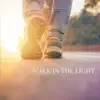 Walk in the Light - Single album lyrics, reviews, download