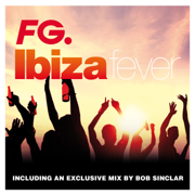Ibiza Fever 2023 by FG (Exclusive Mix By Bob Sinclar) - Multi-interprètes