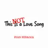 This Is Not a Love Song - Single album lyrics, reviews, download