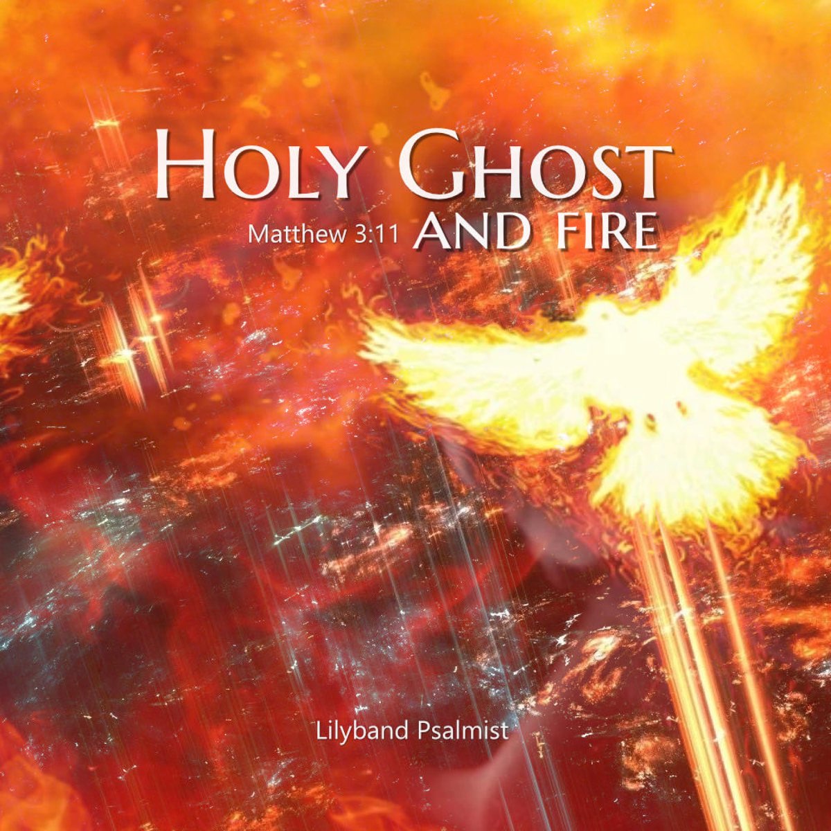 ‎Holy Ghost and Fire by Lily Band Psalmist on Apple Music