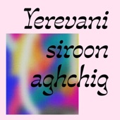 Yerevani Siroon Aghchig artwork