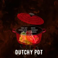 Dutchy Pot (feat. Dertee, Scubba Bling, Jugganaut, Lawdgad & Beeniice) [Video Version] Song Lyrics