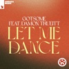 GotSome - Let Me Dance (feat. Damon Trueitt)