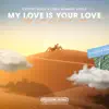 My Love is Your Love - Single album lyrics, reviews, download
