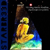 Starbr33d - Till Sky Rains Fireflies - (하늘에 반딧불이 비가 올 때까지)