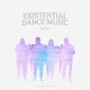 EXISTENTIAL DANCE MUSIC