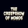 The Creepshow of Monos