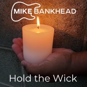 Mike Bankhead - Hold the Wick