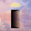 Sweat Soaked - EP