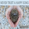 Never Trust a Happy Song - Single