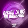 Deixou Cilios no Banheiro - Single album lyrics, reviews, download