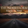 Thunderstorm Sounds for Sleep