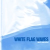 White Flag Waves, 2022