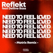 Need to Feel Loved (feat. Delline Bass) [Matrix Remix] artwork