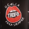 O CALLA PARA SIEMPRE (TROPA ALBUM)