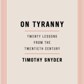 On Tyranny: Twenty Lessons from the Twentieth Century (Unabridged) - Timothy Snyder