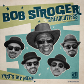 Just a Bad Boy - Bob Stroger & The Headcutters