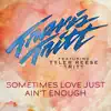 Sometimes Love Just Ain't Enough (feat. Tyler Reese Tritt) - Single album lyrics, reviews, download