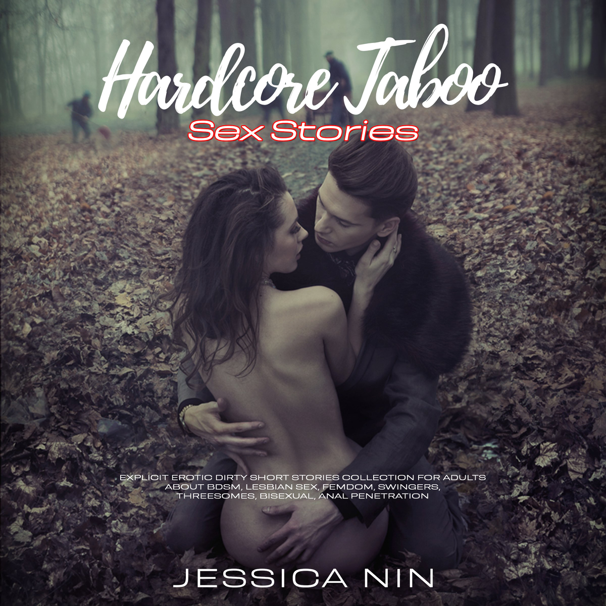 Hardcore Taboo Sex Stories Explicit Erotic Dirty Short Stories Collection For Adults About Bdsm, Lesbian sex, Femdom, Swingers, Threesomes, Bisexual, A**l Penetration - Audiobook pic image