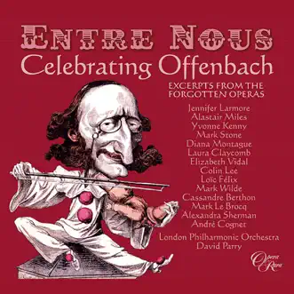 Entre nous: Celebrating Offenbach by Andre Cognet, Mark Stone, Alastair Miles, David Parry, Alexandra Sherman, Jennifer Larmore, London Philharmonic Orchestra, Cassandre Berthon, Diana Montague, Elizabeth Vidal, Laura Claycomb, Yvonne Kenny, Colin Lee, Loïc Félix, Mark le Brocq & Mark Wilde album reviews, ratings, credits