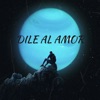 Dile al Amor - Single